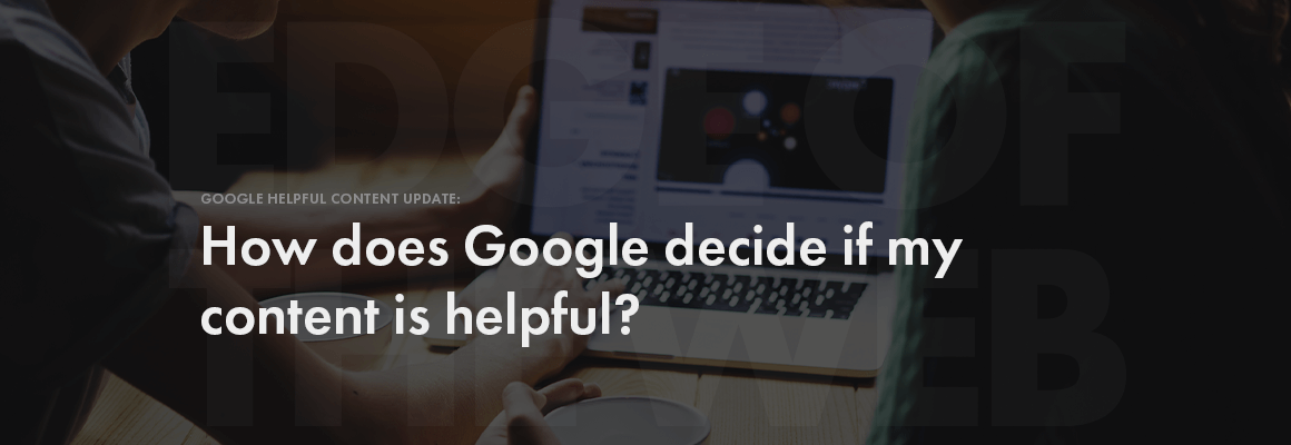 How Google decides if content is helpful