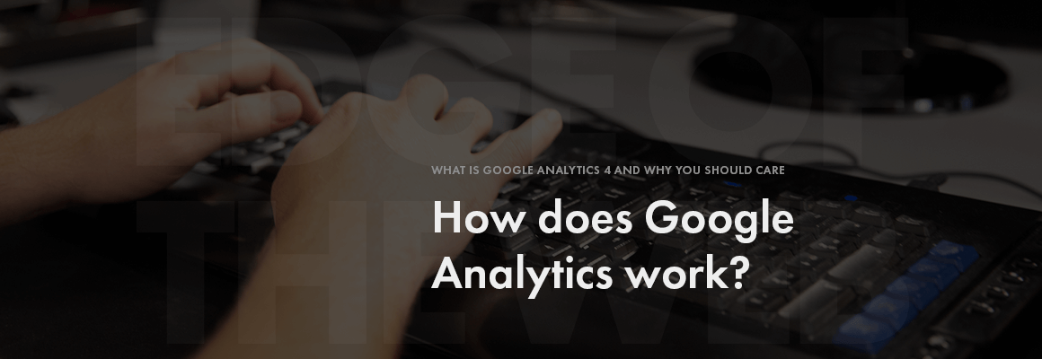How does Google Analytics work?