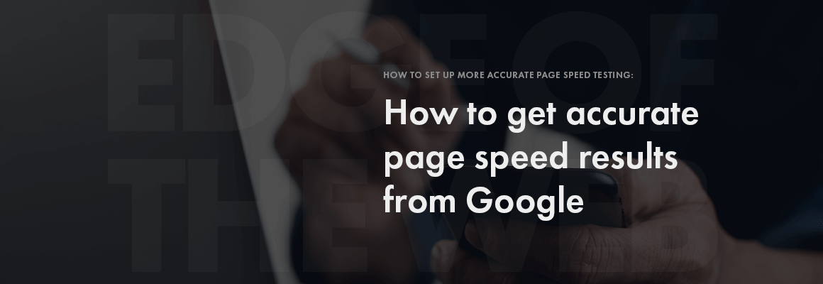 How to get accurate pagespeed results Google Lighthouse