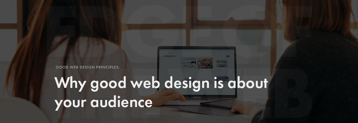 Why good web design is about audience