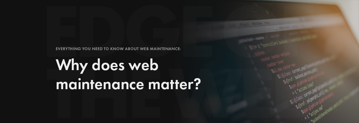 Why does web maintenance matter?