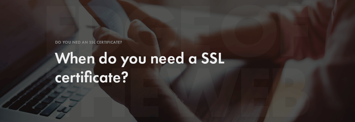 When do you need an SSL certificate