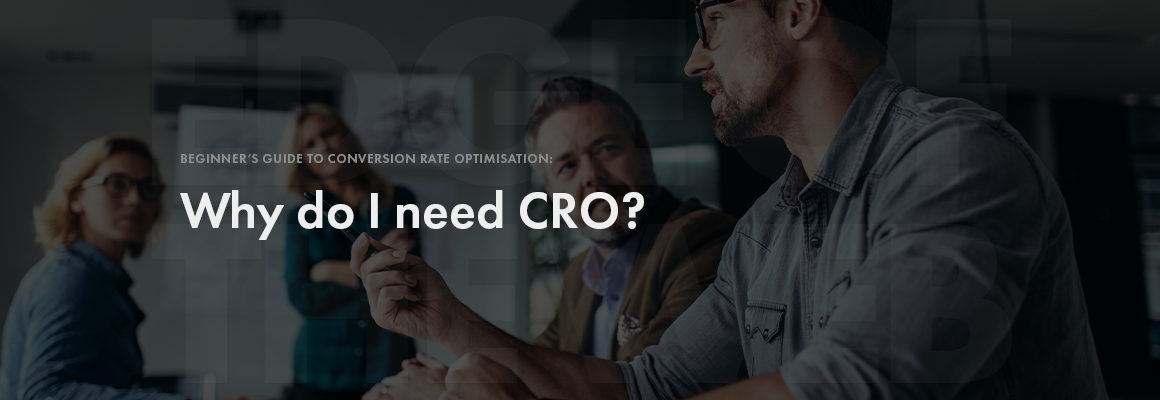 Why do I need CRO?